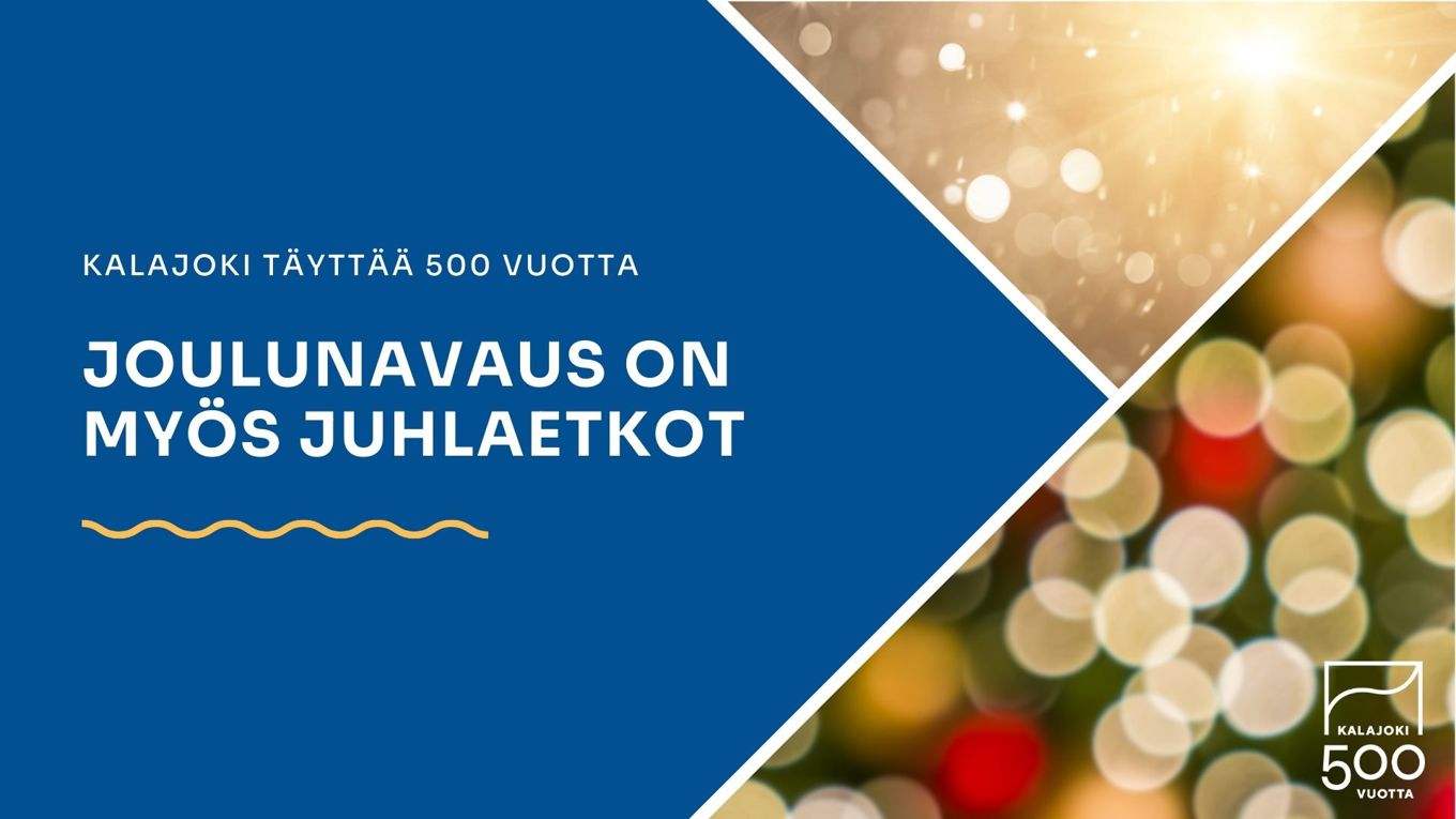 Kalajoki-grafiikka, jossa teksti: Joulunavaus on myös juhlaetkot